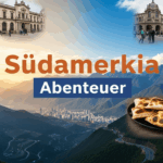 Auswandern nach Südamerika: Dein Guide für ein neues Abenteuer